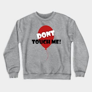 Dont touch me! Crewneck Sweatshirt